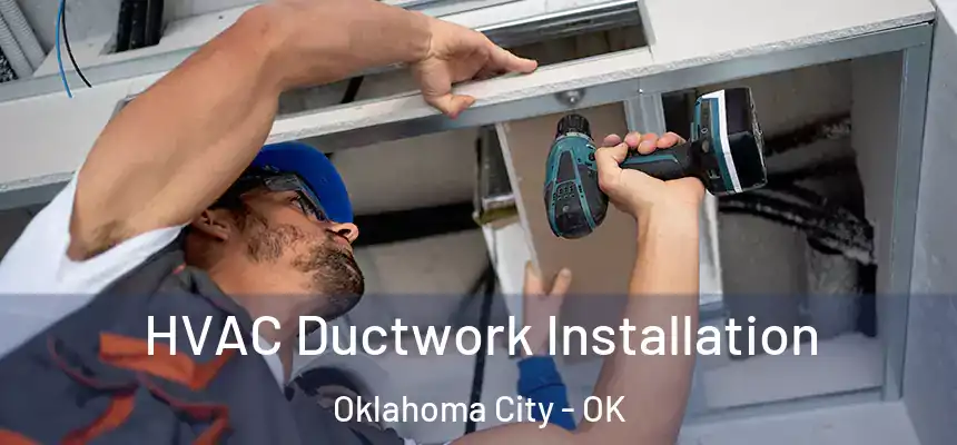 HVAC Ductwork Installation Oklahoma City - OK